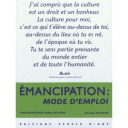 Emancipation : mode d'emploi vasseur, bernard Cercle d'art