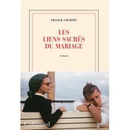 Les liens sacrés du mariage Franck Courtès Gallimard