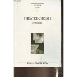 Théâtre choisi. Vol. 1. Comédies Hanoch Levin Ed. théâtrales