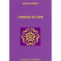 L'épreuve de l'âme : tableau de vie formant la suite de La porte de l'initiation Rudolf Steiner Pic de la Mirandole