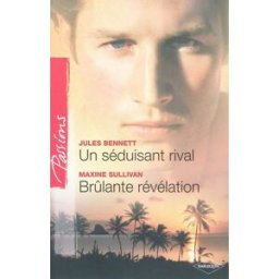 Un séduisant rival. Brûlante révélation Jules Bennett, Maxine Sullivan Harlequin