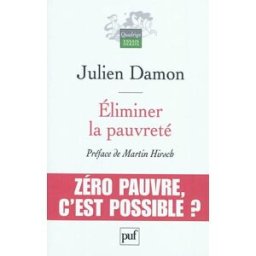 Eliminer la pauvreté : zéro pauvre, c'est possible ? Julien Damon PUF