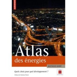 Atlas des énergies : quels choix pour quel développement ? Bertrand Barré Autrement