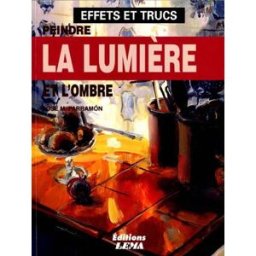 Peindre la lumière et l'ombre José María Parramón Lema