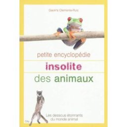 Petite encyclopédie insolite des animaux Gavin's Clemente Ruiz City