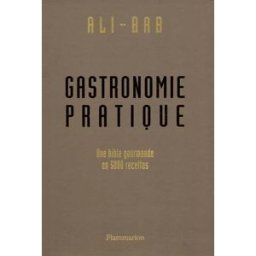 Gastronomie pratique : une bible gourmande en 5.000 recettes Henri Babinski Flammarion