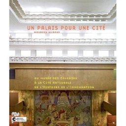 Un palais pour une cité : du Musée des colonies à la Cité nationale de l'histoire de l'immigration Maureen Murphy RMN-Grand Palais