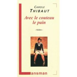 Avec le couteau le pain Carole Thibaut Lansman éditeur