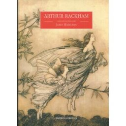Arthur Rackham, l'enchanteur bien-aimé James Hamilton Corentin