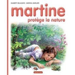 Martine protège la nature Gilbert Delahaye, Jean-Louis Marlier, Marcel Marlier Casterman