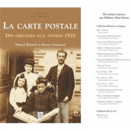 La carte postale : des origines aux années 1920 Daniel Bénard, Bruno Guignard Editions Sutton