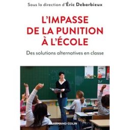 L'impasse de la punition à l'école : des solutions alternatives en classe Éric debarbieux Armand Colin