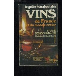 Le Guide Marabout des vins de France et du monde entier Frank Schoonmaker, Christian Raoul Saint Roche Marabout