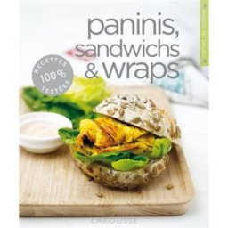 Paninis, sandwichs & wraps Stefania Corsi Larousse