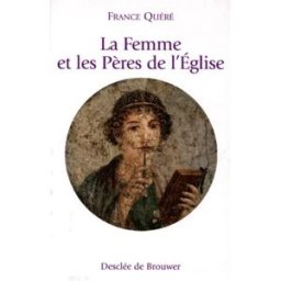La femme et les Pères de l'Eglise France Quéré Desclée De Brouwer