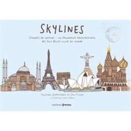 Skylines : un panorama architectural des plus belles villes du monde : carnet de voyage Yolanda Zappatera, Jan Fuscoe, Jenny Seddon Editions Prisma