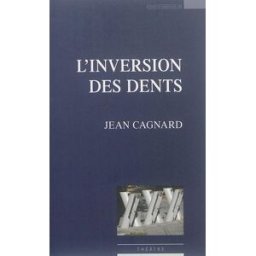 L'inversion des dents : théâtre Jean Cagnard Espaces 34