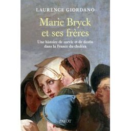 Marie Bryck et ses frères : une histoire de survie et de destin dans la France du choléra Laurence Giordano Payot, Rivages