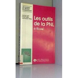 Les Outils de la PNL à l'école Jean-Luc Canal, Pascal Papillon, Jean-François Thirion Ed. d'Organisation
