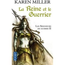 Les seigneurs de guerre. Vol. 2. La reine et le guerrier Karen Miller Pocket