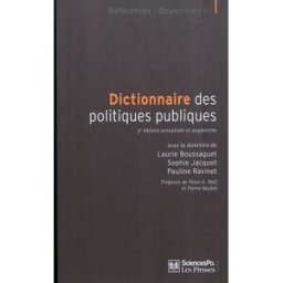 Dictionnaire des politiques publiques laurie boussaguet, sophie jacquot, pauline ravinet, peter a. hall, pierre müller Presses de Sciences Po