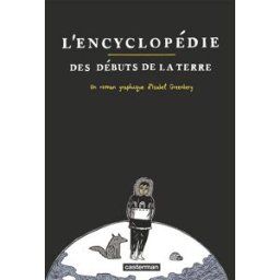L'encyclopédie des débuts de la Terre Isabel Greenberg Casterman