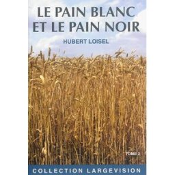 Le pain blanc et le pain noir. Vol. 2 Hubert Loisel Encre bleue éditeur