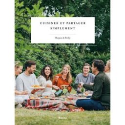 Cuisiner et partager simplement Margaux de Biolley Racine