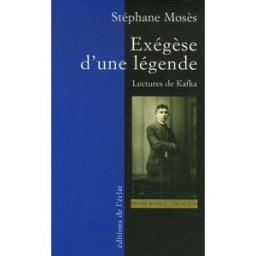 Exégèse d'une légende : lectures de Kafka Stéphane Mosès Eclat