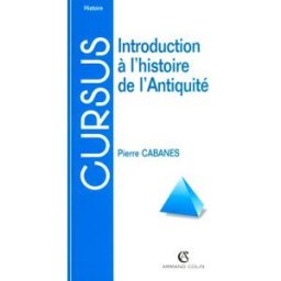 Introduction à l'histoire de l'Antiquité Pierre Cabanes Armand Colin