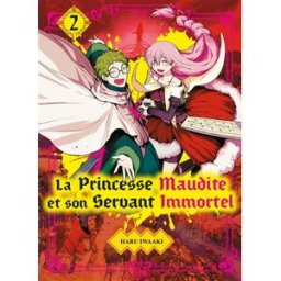 La princesse maudite et son servant immortel. Vol. 2 Haru Iwaaki Komikku