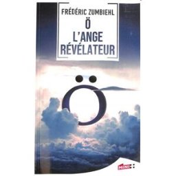 O : l'ange révélateur : thriller Frédéric Zumbiehl M + éditions