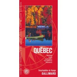 Québec : Montréal, Estrie, Laurentides, Trois-Rivières, Charlevoix gallimard loisirs Gallimard loisirs