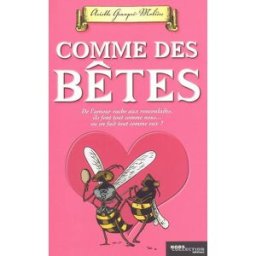 Comme des bêtes : de l'amour vache aux roucoulades, ils font tout comme nous... ou on fait tout comm Ariette Granpré Molière Hors collection