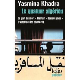 Le quatuor algérien : les enquêtes du commissaire Llob Yasmina Khadra Gallimard