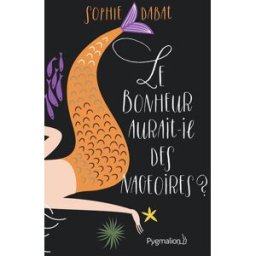 Le bonheur aurait-il des nageoires ? Sophie Dabat Pygmalion