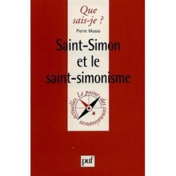 Saint-Simon et le saint-simonisme Pierre Musso PUF
