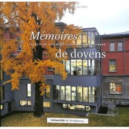Mémoires de doyens : faculté de chirurgie dentaire Robert Frank, université de Strasbourg Corinne Taddéi, Youssef Haikel Le Noyer éditions