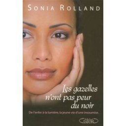 Les gazelles n'ont pas peur du noir : de l'enfer à la lumière, la jeune vie d'une insoumise Sonia Rolland M. Lafon