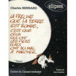 La preuve que la Terre est ronde, c'est que ceux qui ont les pieds plats ont du mal à marcher : cont Charles Bernard Ellipses