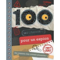 100 missions pour un espion : des missions chat-crément amusantes ! Fiona Boon, Tim Bugbird Langue au chat