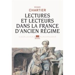 Lectures et lecteurs dans la France d'Ancien Régime Roger Chartier Seuil