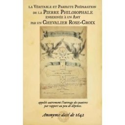 La Véritable et Parfaite Préparation de la Pierre Philosophale enseignée à un Amy par un Chevalier R Anonyme Sesheta-Publications