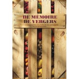 De mémoire de vergers : histoires gourmandes des fruits de nos campagnes Serge Schall Plume de carotte