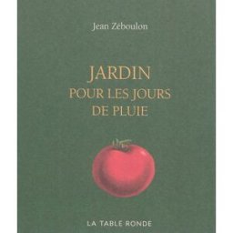 Jardin pour les jours de pluie Jean Zéboulon La Table ronde