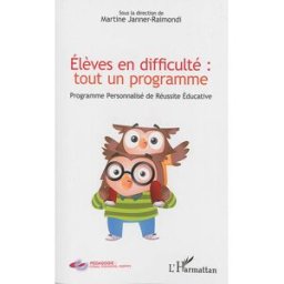 Elèves en difficulté : tout un programme : Programme personnalisé de réussite éducative martine janner-raimondi L'Harmattan