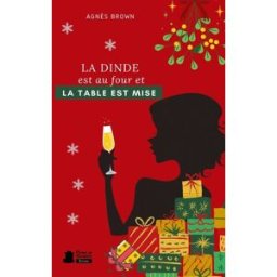 La dinde est au four et la table est mise : roman 100 % feel-good Agnès Brown Plumes de marmotte