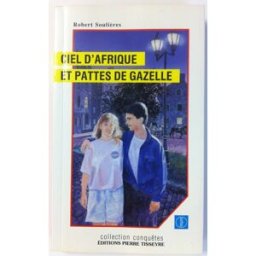 Ciel D'Afrique Et Pattes de Gazelle (Roman Pour La Jeunesse) Not Avail