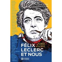 Félix Leclerc et nous : 40 regards sur l'homme et son œuvre Pierre Gince, Giroux, Monique Editions de l'Homme
