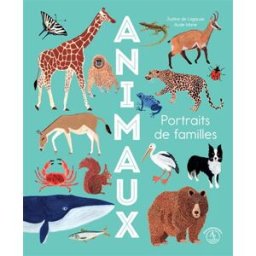 Animaux : portraits de familles Justine de Lagausie Actes Sud jeunesse